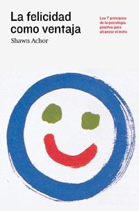 FELICIDAD COMO VENTAJA, LA | 9788492981694 | ACHOR, SHAUN