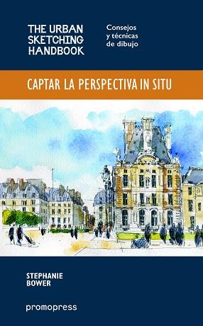 CAPTAR LA PERSPECTIVA IN SITU | 9788416504602 | BOWER, STEPHANIE