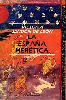 ESPAÑA HERÉTICA, LA | 9788474261202 | SENDÓN DE LEÓN, VICTORIA
