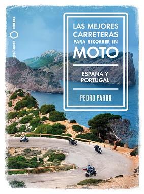 MEJORES CARRETERAS PARA RECORRER EN MOTO, LAS | 9788408237273 | PARDO, PEDRO
