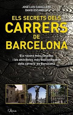 SECRETS DELS CARRERS DE BARCELONA, ELS | 9788493601454 | CABALLERO, JOSE LUIS