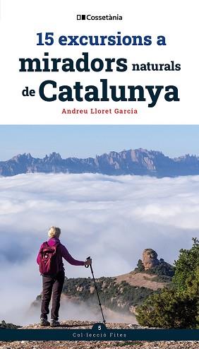 15 EXCURSIONS A MIRADORS NATURALS DE CATALUNYA | 9788413566139 | LLORET GARCIA, ANDREU | Llibreria L'Illa - Llibreria Online de Mollet - Comprar llibres online