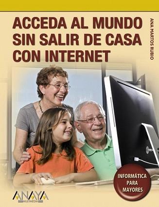 ACCEDA AL MUNDO SIN SALIR DE CASA CON INTERNET | 9788441525818 | MARTOS RUBIO, ANA (1943- ) | Llibreria L'Illa - Llibreria Online de Mollet - Comprar llibres online