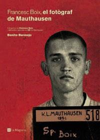 FRANCESC BOIX, EL FOTOGRAF DE MAUTHAUSEN | 9788482643854 | BERMEJO, BENITO