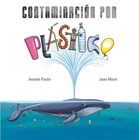CONTAMINACIÓN POR PLÁSTICO | 9788491456056 | POULIN, ANDREÉ | Llibreria L'Illa - Llibreria Online de Mollet - Comprar llibres online