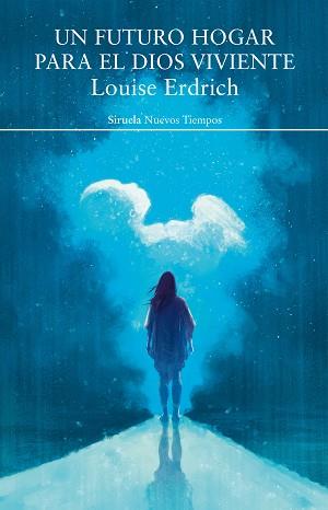 FUTURO HOGAR PARA EL DIOS VIVIENTE, UN | 9788417624460 | ERDRICH, LOUISE