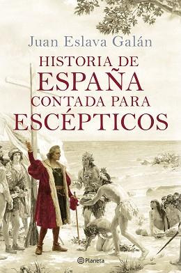 HISTORIA DE ESPAÑA CONTADA PARA ESCÉPTICOS | 9788408289067 | ESLAVA GALÁN, JUAN | Llibreria L'Illa - Llibreria Online de Mollet - Comprar llibres online