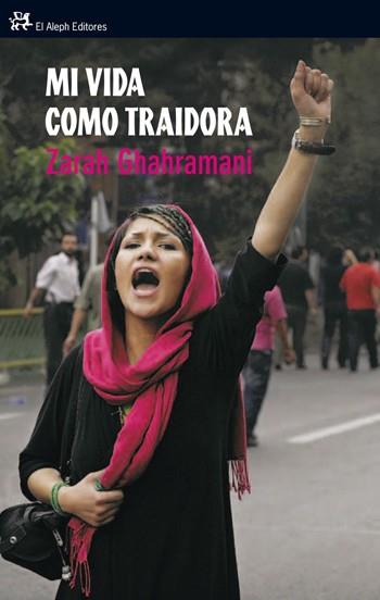 MI VIDA COMO TRAIDORA | 9788476698891 | ZARAH GHAHRAMANI | Llibreria L'Illa - Llibreria Online de Mollet - Comprar llibres online
