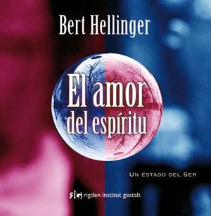(ESTE LIBRO ESTÁ AGOTADO Y NO SE PUEDE COMPRAR) AMOR DEL ESPIRITU, EL | 9788493617585 | HELLINGER, BERT | Llibreria L'Illa - Llibreria Online de Mollet - Comprar llibres online