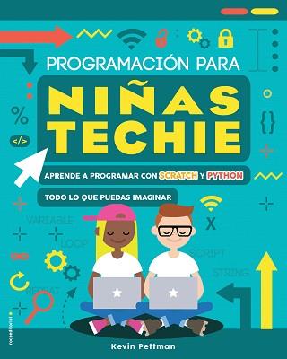 PROGRAMACIÓN PARA NIÑAS TECHIE | 9788417805104 | PETTMAN, KEVIN | Llibreria L'Illa - Llibreria Online de Mollet - Comprar llibres online