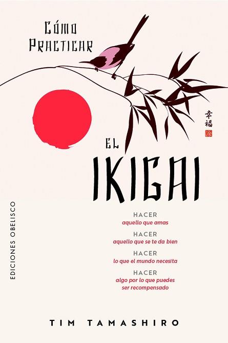CÓMO PRACTICAR EL IKIGAI | 9788411723657 | TAMASHIRO, TIM | Llibreria L'Illa - Llibreria Online de Mollet - Comprar llibres online