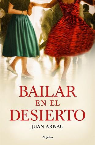 BAILAR EN EL DESIERTO | 9788425360060 | ARNAU, JUAN | Llibreria L'Illa - Llibreria Online de Mollet - Comprar llibres online