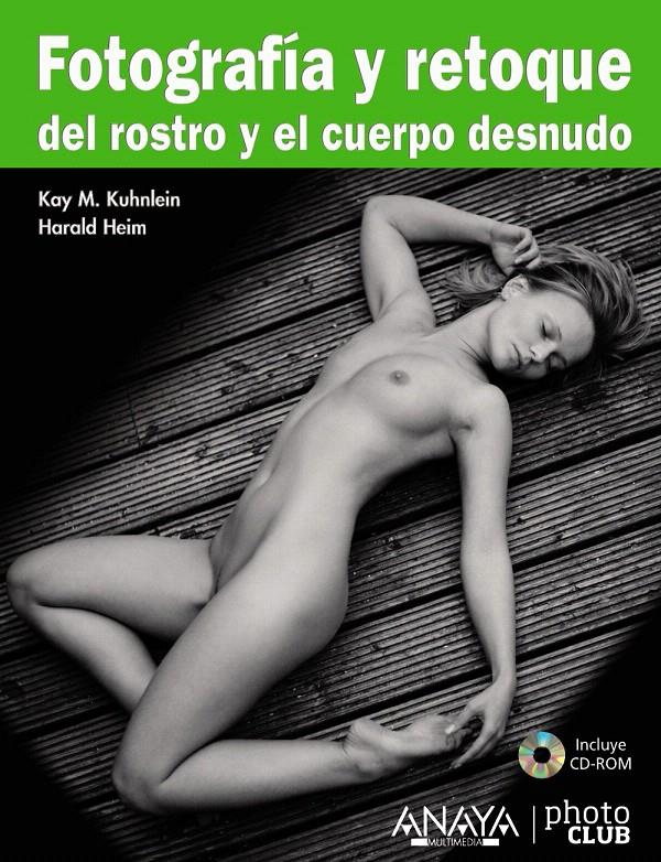 FOTOGRAFÍA Y RETOQUE DEL ROSTRO Y EL CUERPO DESNUDO | 9788441528703 | KUHNLEIN, KAY M./HEIM, HARALD | Llibreria L'Illa - Llibreria Online de Mollet - Comprar llibres online