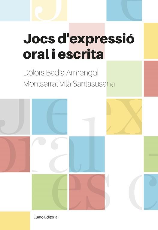 JOCS D EXPRESSIO ORAL I ESCRITA | 9788497665728 | BADIA ARMENGOL, DOLORS/VILÀ SANTASUSANA, MONTSERRAT
