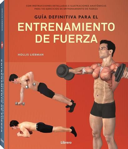 GUIA DEFINITIVA PARA ENTRENAMIENTO DE FUERZA | 9789463593977 | LIEBMAN A, HOLLIS | Llibreria L'Illa - Llibreria Online de Mollet - Comprar llibres online