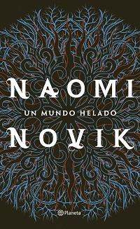 MUNDO HELADO, UN | 9788408213789 | NOVIK, NAOMI | Llibreria L'Illa - Llibreria Online de Mollet - Comprar llibres online