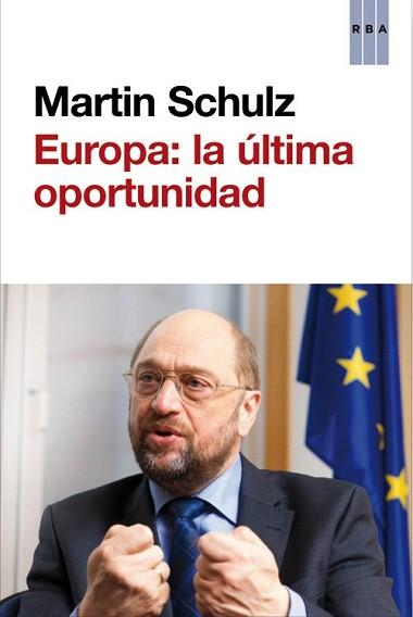 EUROPA: LA ÚLTIMA OPORTUNIDAD | 9788490560501 | SCHULZ, MARTIN | Llibreria L'Illa - Llibreria Online de Mollet - Comprar llibres online