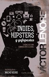 INDIES HIPSTERS Y GAFAPASTAS | 9788494287947 | LENORE, VICTOR | Llibreria L'Illa - Llibreria Online de Mollet - Comprar llibres online