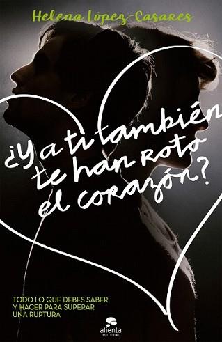 Y A TI TAMBIÉN TE HAN ROTO EL CORAZÓN? | 9788416253272 | LÓPEZ-CASARES PERTUSA, HELENA