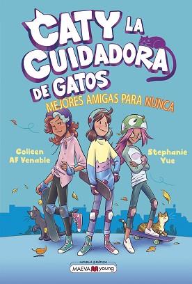 CATY LA CUIDADORA DE GATOS 2: MEJORES AMIGAS PARA NUNCA | 9788419638854 | YUE, STEPHANIE/VENABLE, COLLEEN AF | Llibreria L'Illa - Llibreria Online de Mollet - Comprar llibres online