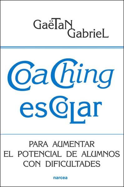 COACHING ESCOLAR. PARA AUMENTAR EL POTENCIAL DE ALUMNOS CON | 9788427718104 | GABRIEL, GAËTAN | Llibreria L'Illa - Llibreria Online de Mollet - Comprar llibres online