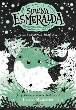 SIRENA ESMERALDA 5 - LA SIRENA ESMERALDA Y LA CARACOLA MÁGICA | 9788410190917 | MUNCASTER, HARRIET | Llibreria L'Illa - Llibreria Online de Mollet - Comprar llibres online