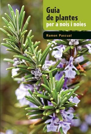 GUIA DE PLANTES PER A NOIS I NOIES | 9788497919050 | PASCUAL, RAMON | Llibreria L'Illa - Llibreria Online de Mollet - Comprar llibres online