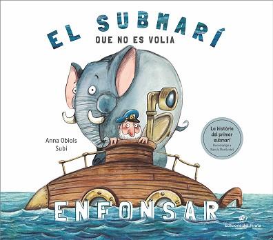 SUBMARÍ QUE NO ES VOLIA ENFONSAR | 9788417207250 | OBIOLS LLOPART, ANNA | Llibreria L'Illa - Llibreria Online de Mollet - Comprar llibres online