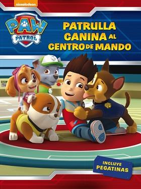 PATRULLA CANINA AL CENTRO DE MANDO! (PAW PATROL - PATRULLA CANINA. ACTIVIDADES | 9788437201429 | NICKELODEON