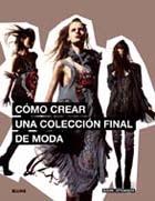CÓMO CREAR UNA COLECCIÓN FINAL DE MODA | 9788498016147 | ATKINSON, MARK