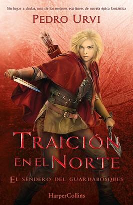 TRAICIÓN EN EL NORTE: (EL SENDERO DEL GUARDABOSQUES, LIBRO 4) | 9788418774676 | URVI, PEDRO | Llibreria L'Illa - Llibreria Online de Mollet - Comprar llibres online