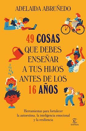 49 COSAS QUE DEBES ENSEÑAR A TUS HIJOS ANTES DE LOS 16 AÑOS | 9788467078855 | ABRUÑEDO, ADELAIDA | Llibreria L'Illa - Llibreria Online de Mollet - Comprar llibres online