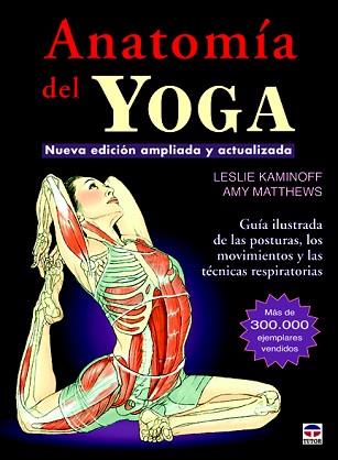 ANATOMÍA DEL YOGA | 9788479029340 | KAMINOFF, LESLIE/MATTHEWS, AMY | Llibreria L'Illa - Llibreria Online de Mollet - Comprar llibres online