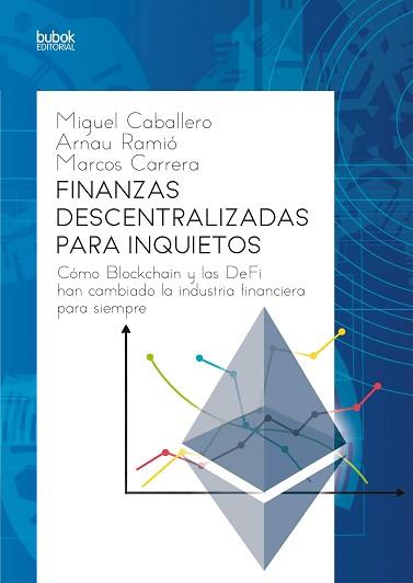 FINANZAS DESCENTRALIZADAS PARA INQUIETOS | 9788468554570 | CABALLERO,MIGUEL/CARRERA,MARCOS/RAMIÓ,ARNAU | Llibreria L'Illa - Llibreria Online de Mollet - Comprar llibres online