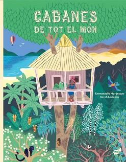 CABANES DE TOT EL MÓN | 9788418702907 | MARDESSON, EMMANUELLE | Llibreria L'Illa - Llibreria Online de Mollet - Comprar llibres online