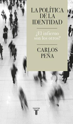 POLÍTICA DE LA IDENTIDAD, LA | 9788430624935 | PEÑA, CARLOS