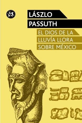 DIOS DE LA LLUVIA LLORA SOBRE MÉXICO, EL | 9788415325611 | PASSUTH, LASZLO | Llibreria L'Illa - Llibreria Online de Mollet - Comprar llibres online