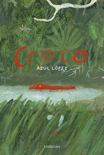 CROCO | 9791399184709 | LÓPEZ, AZUL | Llibreria L'Illa - Llibreria Online de Mollet - Comprar llibres online