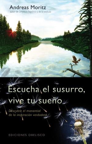 ESCUCHA EL SUSURRO VIVE TU SUEÑO | 9788497777803 | MORITZ, ANDREAS | Llibreria L'Illa - Llibreria Online de Mollet - Comprar llibres online