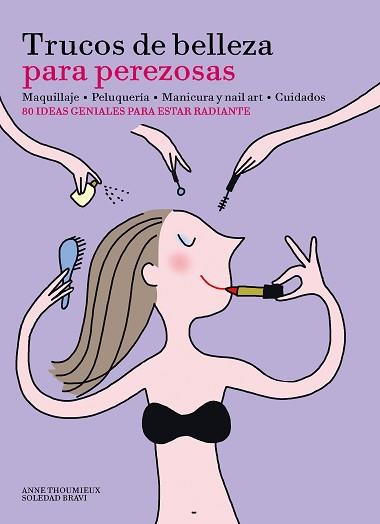 TRUCOS DE BELLEZA PARA PEREZOSAS | 9788416489633 | THOUMIEUX, ANNE /SOLEDAD BRAVI