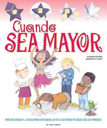 CUANDO SEA MAYOR | 9788492766697 | SEGARRA, GEORGINA / BERNADETTE CUXART | Llibreria L'Illa - Llibreria Online de Mollet - Comprar llibres online