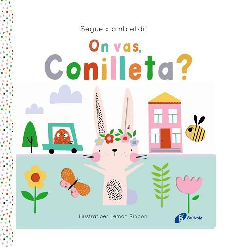 SEGUEIX AMB EL DIT. ON VAS, CONILLETA? | 9788413495200 | GEORGE, JOSHUA | Llibreria L'Illa - Llibreria Online de Mollet - Comprar llibres online