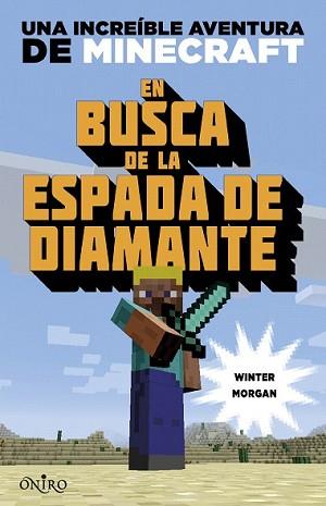 MINECRAFT. EN BUSCA DE LA ESPADA DE DIAMANTE | 9788497547925 | MORGAN, WINTER | Llibreria L'Illa - Llibreria Online de Mollet - Comprar llibres online