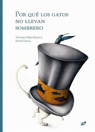 POR QUE LOS GATOS NO LLEVAN SOMBRERO | 9788415357018 | PEREZ ESCRIVA, VICTORIA / ESTER GARCIA