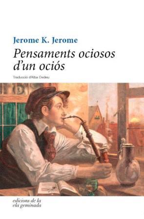 PENSAMENTS OCIOSOS D'UN OCIOS | 9788494342493 | K. JEROME, JEROME | Llibreria L'Illa - Llibreria Online de Mollet - Comprar llibres online