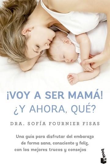 VOY A SER MAMÁ! ¿Y AHORA, QUÉ? | 9788448042332 | FOURNIER, SOFÍA
