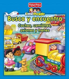 BUSCA Y ENCUENTRA. COCHES, CAMIONES, AVIONES Y TRENES (FISHER PRICE) | 9788448834760 | MATTEL