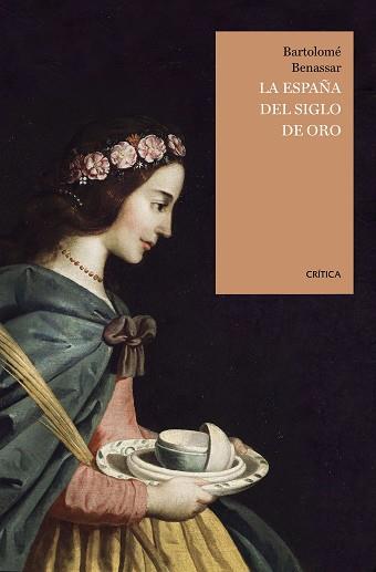 ESPAÑA DEL SIGLO DE ORO, LA | 9788416771455 | BENNASSAR, BARTOLOME