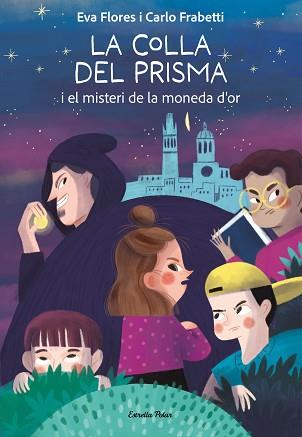 COLLA DEL PRISMA I EL MISTERI DE LA MONEDA D'OR, LA | 9788413899008 | FRABETTI, CARLO/FLORES, EVA