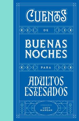 CUENTOS DE BUENAS NOCHES PARA ADULTOS ESTRESADOS | 9788401023316 | MANGAN, LUCY/VARIOS AUTORES, | Llibreria L'Illa - Llibreria Online de Mollet - Comprar llibres online